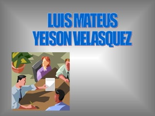 LUIS MATEUS YEISON VELASQUEZ 