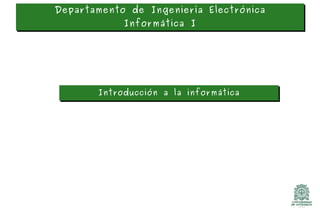 Departamento de Ingeniería Electrónica Informática I Introducción a la informática 