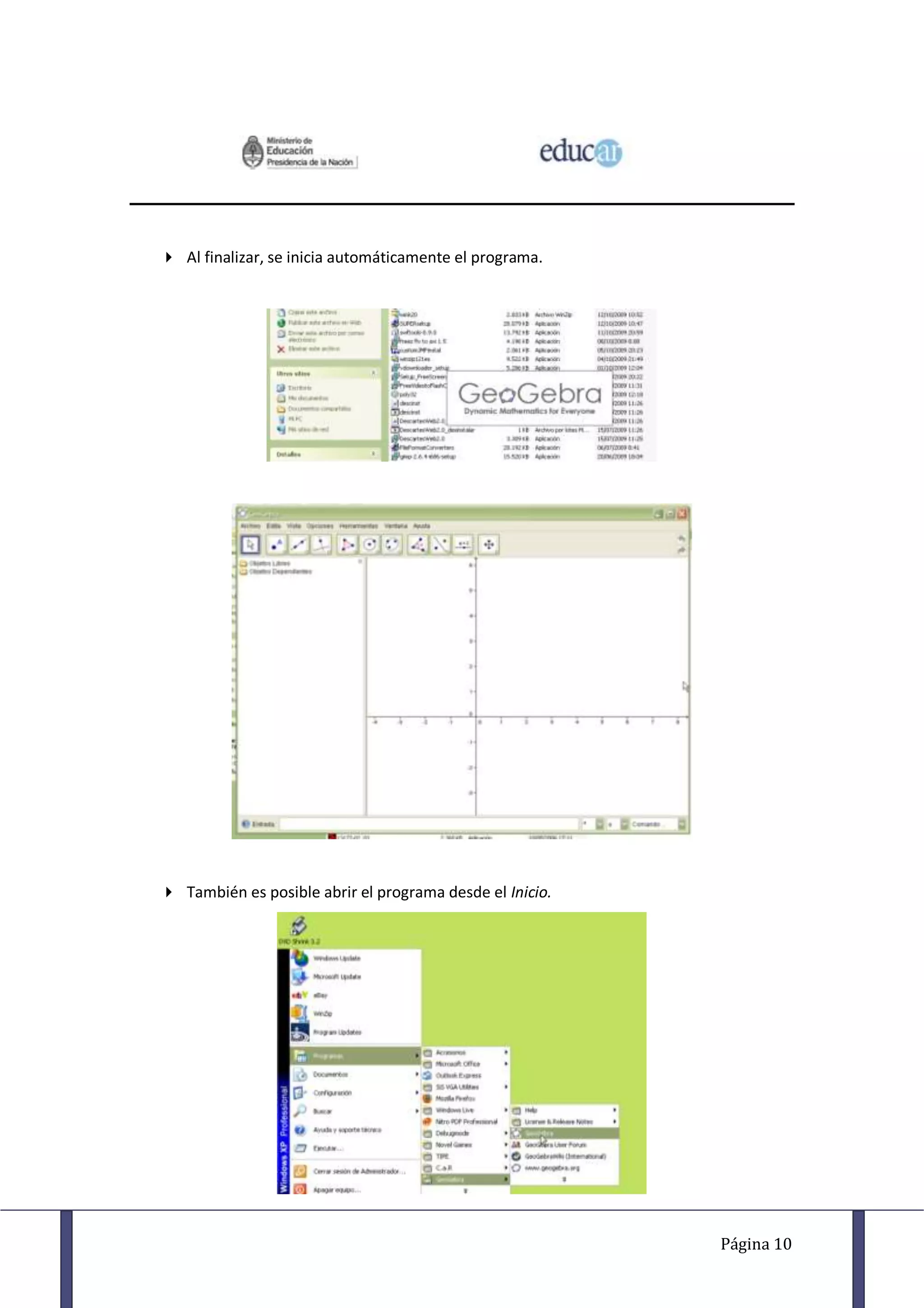  Al finalizar, se inicia automáticamente el programa.




 También es posible abrir el programa desde el Inicio.




                                                          Página 10
 