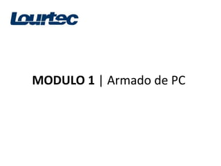 MODULO 1 | Armado de PC
 