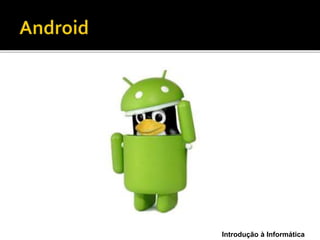 Introdução à Informática
 