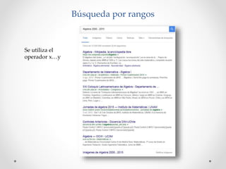 Búsqueda por rangos
Se utiliza el
operador x…y