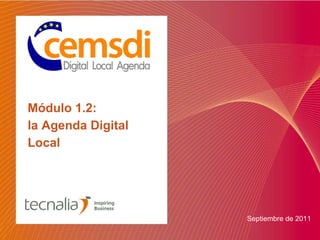 Módulo 1.2:  la Agenda Digital Local ,[object Object]