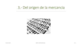 3.- Del origen de la mercancía
23/01/2023 BORJA ARRIZABALAGA 93
 