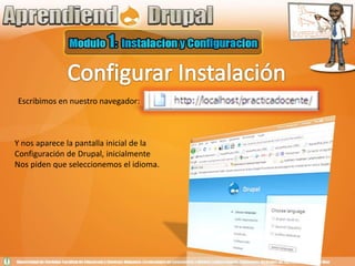 Configurar InstalaciónEscribimos en nuestro navegador:Y nos aparece la pantalla inicial de la Configuración de Drupal, inicialmenteNos piden que seleccionemos el idioma.