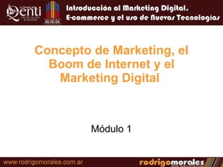 Concepto de Marketing, el Boom de Internet y el Marketing Digital   Módulo 1 