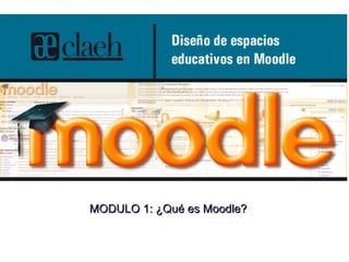 MODULO 1: ¿Qué es Moodle? 