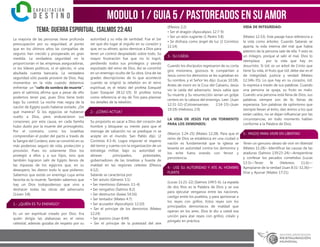 modulo 1 / Guia 5 / PASTOREADOS EN SU AMOR
TEMA: GUERRA ESPIRITUAL. (SALMOS 23:4a)
La mayoría de las personas tiene profunda
preocupación por su seguridad, al punto
que en los últimos años las compañías de
seguros han crecido y prosperado en gran
medida. La verdadera seguridad no la
proporcionan ni las empresas aseguradoras,
ni los líderes políticos, ni el ejército, ni una
abultada cuenta bancaria. La verdadera
seguridad sólo puede provenir de Dios. Hay
momentos en la vida cuando debemos
enfrentar un “valle de sombra de muerte”,
pero el salmista afirma que a pesar de ello
podemos tener paz, pues Dios tiene todo
bajo Su control. La noche más negra de la
nación de Egipto pudo haberse evitado. ¿De
qué manera? Si los egipcios se hubieran
vuelto a Dios, pero endurecieron sus
corazones; por esta causa, en cada familia
hubo duelo por la muerte del primogénito.
Por el contrario, como los israelitas
comprendían el poder del pacto a través de
la Sangre del Cordero, esto se convirtió en su
más poderoso seguro de vida, protección y
provisión. Pues no solamente Dios los
protegió a ellos y a sus hijos, sino que
también lograron salir de Egipto llenos de
las riquezas de los egipcios que, en su
desespero, les dieron todo lo que pidieron.
Sabemos que existe un enemigo cuya arma
favorita es la muerte. También sabemos que
hay un Dios todopoderoso que vino a
deshacer todas las obras del adversario
(1Juan 3:8).
1.- ¿QUIÉN ES TU ENEMIGO?
Es un ser espiritual creado por Dios. Era
quién dirigía las alabanzas en el reino
celestial, además gozaba de respeto por su
autoridad y su vida de santidad. Fue el 1er
ser que dio lugar al orgullo en su corazón y
que, en su altivez, quiso derrocar a Dios para
tener un control despiadado sobre todo. Su
mayor frustración fue que no lo logró,
perdiendo todos sus privilegios y siendo
expulsado del reino de Dios. Así se convirtió
en un enemigo oculto de Su obra. Una de las
grades descripciones de lo que aconteció
cuando se originó la rebelión en el reino
espiritual, es el relato del profeta Ezequiel
(Leer Ezequiel 28:12-19). El profeta toma
como referencia al rey de Tiro para plasmar
los detalles de la rebelión.
2.- ¿CÓMO ACTÚA?
Su propósito es sacar a Dios del corazón del
hombre y bloquear su mente para que el
mensaje de salvación no se predique ni se
acepte en el mundo. San Pablo dijo: (2
Corintios 4:3-4). Logra imponer el imperio
del terror y cuenta con la organización de un
estratega militar, bajo su autoridad se
alinean principados, potestades,
gobernadores de las tinieblas y hueste de
maldad en las regiones celestes (Efesios
6:12).
Satanás se caracteriza por:
• Ser astuto (Génesis 3:1)
• Ser mentiroso (Génesis 3:1-4)
• Ser vengativo (Salmos 8:2)
• Ser destructor (Isaías 54:16)
• Ser tentador (Mateo 4:7)
• Ser acusador (Apocalipsis 12:10)
• Ser el príncipe de los demonios (Mateo
12:24)
• Ser asesino (Juan 8:44)
• Ser el príncipe de la potestad del aire
(Efesios 2:2)
• Ser el dragón (Apocalipsis 12:7-9)
• Ser un león rugiente (1 Pedro 5:8)
• Se disfraza como ángel de luz (2 Corintios
11:14)
3.- SU CAÍDA
Cuando los discípulos regresaron de su corta
gira misionera, gozosos le compartían a
Jesús como los demonios se les sujetaban en
Su nombre, y el Señor les dijo: (Lucas 10:18).
Antes de morir en la Cruz del Calvario, Jesús
vio la caída del adversario. Jesús sabía que
Su muerte y Su resurrección serían un golpe
certero en la cabeza del enemigo. Leer: (Juan
12:31-32)-(Colosensenses 2:14-15)-(Juan
19:19)-(Hebreos 2:9)
LA VIDA DE JESÚS FUE UN TORMENTO
PARA LOS DEMONIOS:
(Marcos 1:24-25) (Mateo 12:28). Para que el
reino de Dios se establezca en una ciudad o
nación es fundamental que la iglesia se
levante en autoridad contra los demonios y
los eche fuera orando con fervor y
persistencia.
4.- USE SU AUTORIDAD Y ATE AL HOMBRE
FUERTE
(Lucas 11:21-22) (Salmos 149:5-6). La espada
de dos filos es la Palabra de Dios y se usa
para ejecutar venganza entre las naciones,
castigo entre los pueblos, y para aprisionar a
los reyes con grillos. Estos reyes son los
principados demoníacos de maldad que
operan en los aires. Dios le dio a usted esa
unción para atar reyes con grillos; créalo y
póngalo en práctica.
VIDA DE INTEGRIDAD:
(Mateo 12:33). Este pasaje hace referencia a
la vida como árboles. Cuando Satanás se
aparta, la vida interna del mal que había
adentro de la persona sale de ella. Y esto es
un milagro, porque al salir el mal, Dios lo
reemplaza por la vida que hay en
Jesucristo. Si Ud. es un árbol de Cristo que
tiene Su vida, el fruto que Ud. debe dar es el
de integridad, justicia y verdad (Mateo
12:34b-35). Lo que hay en su corazón, Ud.
lo expresa a través de sus palabras. Cuando
una persona se queja, su fruto es malo.
Cuando una persona está llena de Dios, sus
palabras siempre son de fe, llenas de
esperanza. Son palabras de optimismo que
siempre llevan al éxito, dan ánimo a los que
están caídos, no se dejan influenciar por las
circunstancias, en todo momento hablan
conforme a la Palabra de Dios.
5.- PASOS PARA VIVIR EN LIBERTAD
Tener un genuino deseo de vivir en libertad
(Mateo 11:28)—Identificar las causas de las
ataduras (Salmos 139:23-24)—Arrepentirse
y confesar los pecados cometidos (Lucas
13:3)—Tener fe (Hebreos 11:6)—
Apropiarse de la verdad (Juan 8:31-32,36)—
Orar y Ayunar (Mateo 17:21)
 