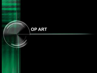 OP ART
 