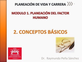 1




Dr. Raymundo Peña Sánchez
 