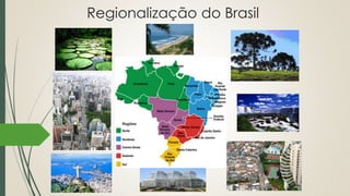 Regionalização do Brasil
 