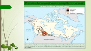 Canadá – Recursos minerais e energéticos e indústria
 