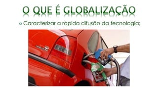 Caracterizar a rápida difusão da tecnologia;
 