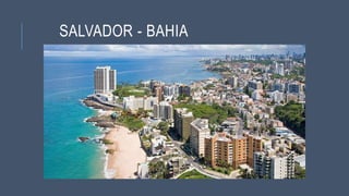 SALVADOR - BAHIA
 