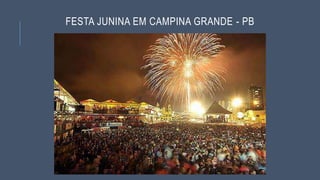 FESTA JUNINA EM CAMPINA GRANDE - PB
 