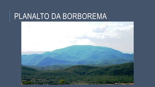 PLANALTO DA BORBOREMA
 