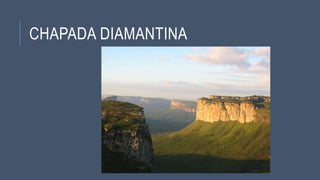 CHAPADA DIAMANTINA
 