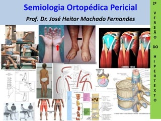 Semiologia Ortopédica Pericial
Prof. Dr. José Heitor Machado Fernandes
2ª
V
E
R
S
Ã
O
DO
H
I
P
E
R
T
E
X
T
O
 