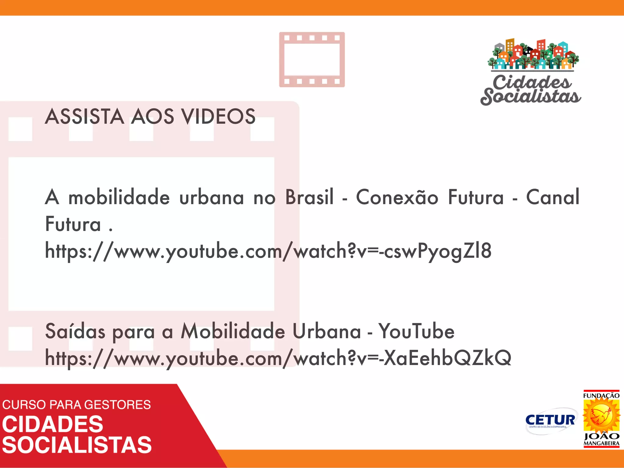 ASSISTA AOS VIDEOS
A mobilidade urbana no Brasil - Conexão Futura - Canal
Futura .
https://www.youtube.com/watch?v=-cswPyogZl8
Saídas para a Mobilidade Urbana - YouTube
https://www.youtube.com/watch?v=-XaEehbQZkQ
A
 
