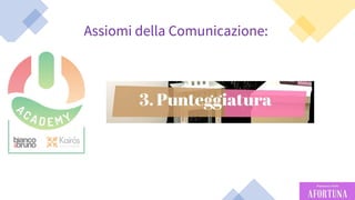 31
Assiomi della Comunicazione:
 