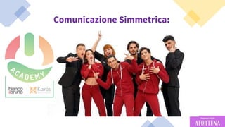 41
Comunicazione Simmetrica:
 