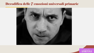 90
Decodifica delle 7 emozioni universali primarie
 
