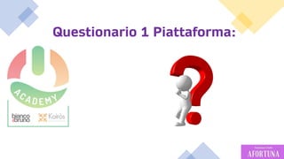 20
Questionario 1 Piattaforma:
 