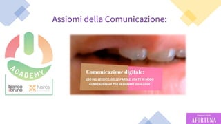 44
Assiomi della Comunicazione:
 