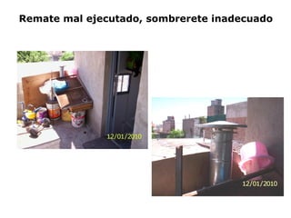 Remate mal ejecutado, sombrerete inadecuado
 