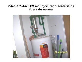 7.6.a / 7.4.a - CV mal ejecutado. Materiales
fuera de norma
 