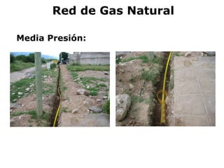 Red de Gas Natural
Media Presión:
 