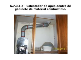 6.7.3.1.a - Calentador de agua dentro de
gabinete de material combustible.
 