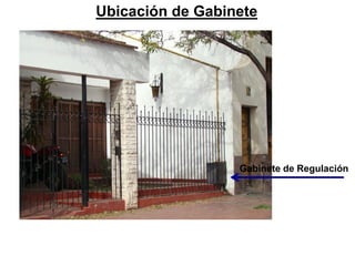Gabinete de Regulación
Ubicación de Gabinete
 