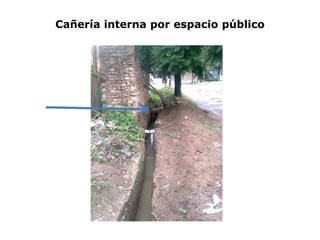 Cañería interna por espacio público
 