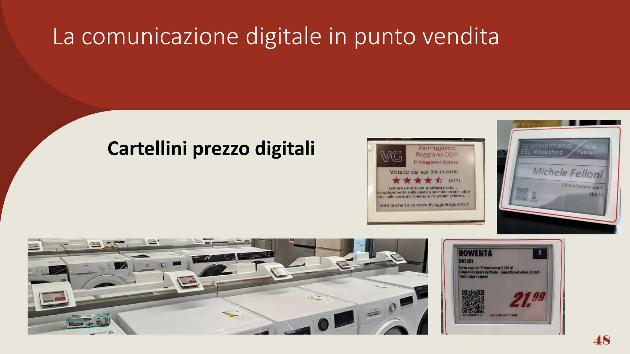 La comunicazione digitale in punto vendita
48
Cartellini prezzo digitali
 