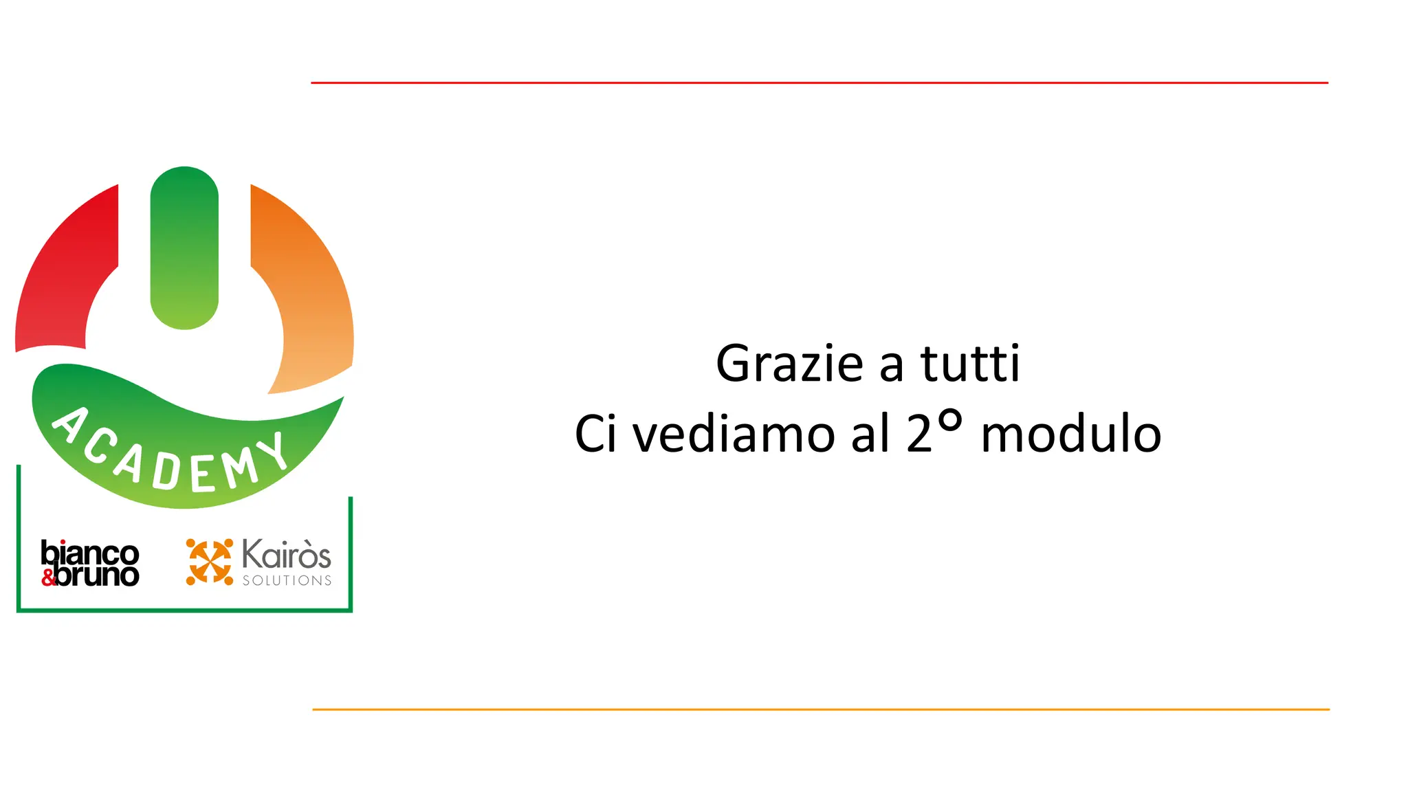 Grazie a tutti
Ci vediamo al 2° modulo
 