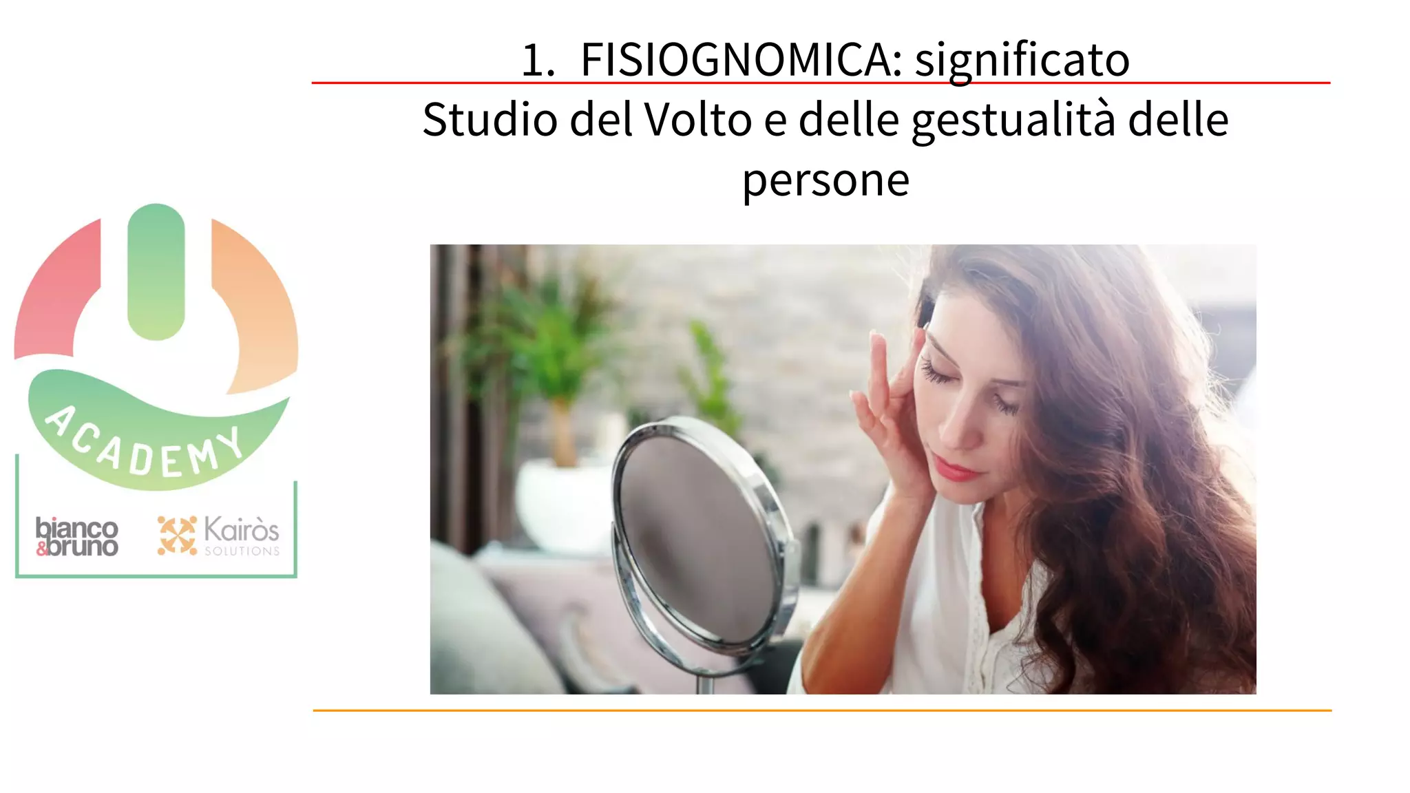 50
1. FISIOGNOMICA: significato
Studio del Volto e delle gestualità delle
persone
 