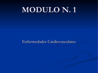 MODULO N. 1 Enfermedades Cardiovasculares 
