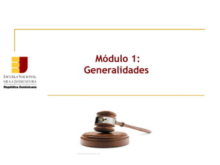 Módulo 1:
Generalidades
 