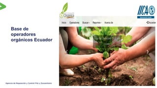 Base de
operadores
orgánicos Ecuador
 