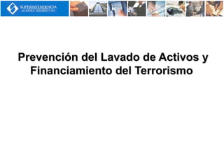 Prevención del Lavado de Activos y
Financiamiento del Terrorismo
 