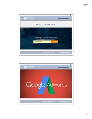 18/4/19
61
@mcielak #redesmoi
SEO SITE CHECKUP
Gabriela Mejia T.
50
Moises.Cielak.Net
@mcielak #redesmoi
51
Gabriela Mejia T.
Moises.Cielak.Net
 