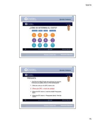 18/4/19
75
Moises.Cielak.Net
Educación EjecutivaModulo Moises Cielak PBS Guatemala@mcielak59
@mcielak #redesmoi
moises.cielak.net
¿CÓMO SE DETERMINA EL COSTO?
Moises.Cielak.Net
Educación EjecutivaModulo Moises Cielak PBS Guatemala@mcielak
@mcielak #redesmoi
moises.cielak.net
63
PREGUNTA
 