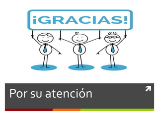 
Por su atención
 