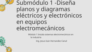 Modulo 1 submodulo 1 realiza diagramas eléctricos.pptx