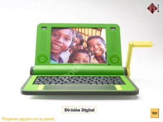 División DigitalDivisión Digital
Proyecto agujero en la pared
 