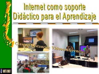 Clases a Distancia: Videoconferencia
Clases a Distancia: Videoconferencia
 