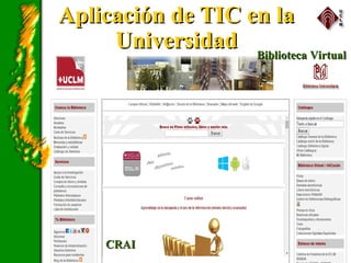 Aplicación de TIC en laAplicación de TIC en la
UniversidadUniversidad
Biblioteca VirtualBiblioteca Virtual
CRAICRAI
 