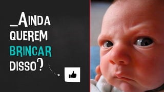 _Ainda
querem
brincar
disso?
 