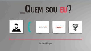 _Quem sou eu?
{
/// Rafael Guper
 